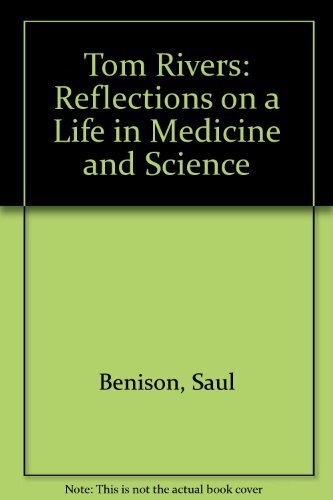 Tom Rivers: reflections on a life in medicine and science : an oral history memoir