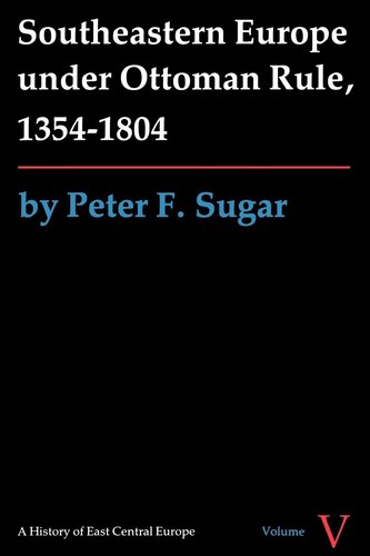 Southeastern Europe under Ottoman rule, 1354-1804: by Peter F. Sugar