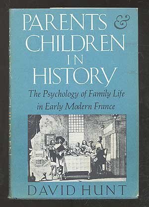 Parents and children in history: the psychology of family life in early modern France