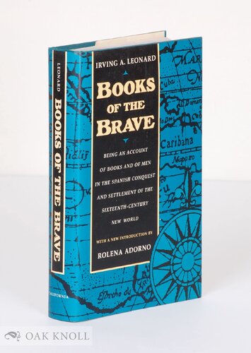 Books of the brave: being an account of books and of men in the Spanish Conquest and settlement of the sixteenth-century New World