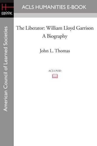 The liberator, William Lloyd Garrison: a biography