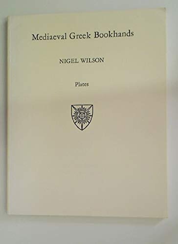 Mediaeval Greek bookhands: examples selected from Greek manuscripts in Oxford libraries