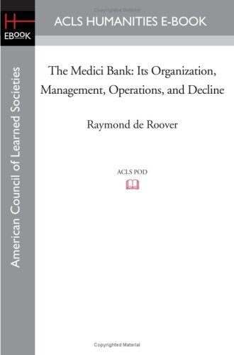 The Medici Bank: Its Organization, Management, Operations and Decline