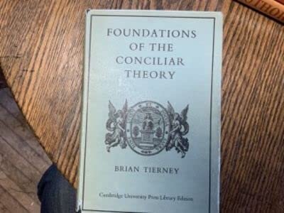 Foundations of the conciliar theory: the contribution of the medieval canonists from Gratian to the Great Schism