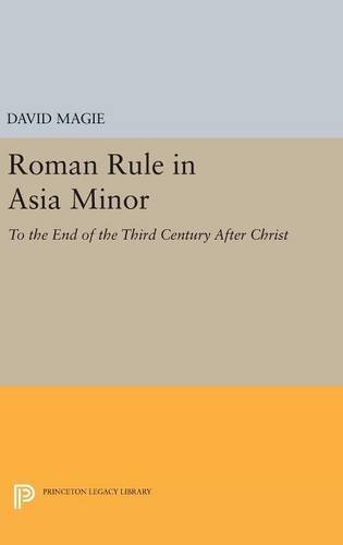 Roman rule in Asia Minor: to the end of the third century after Christ