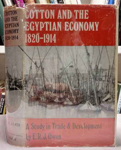 Cotton and the Egyptian economy, 1820-1914: a study in trade and development