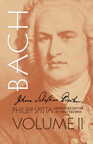 Johann Sebastian Bach: his work and influence on the music of Germany, 1685-1750, Vol. 2