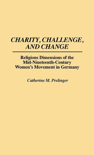 Charity, challenge, and change: religious dimensions of the mid-nineteenth-century women's movement in Germany