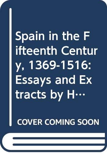 Spain in the fifteenth century, 1369-1516: essays and extracts by historians of Spain