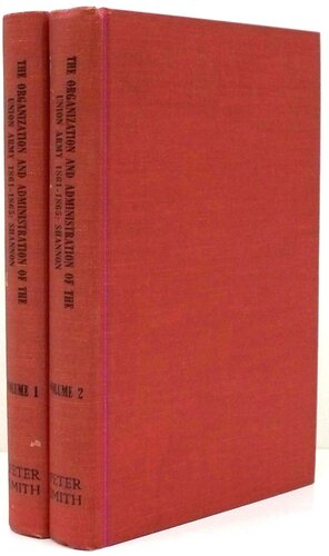 The organization and administration of the Union army, 1861-1865, Vol. 2
