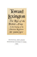 Toward Lexington: the role of the British Army in the coming of the American Revolution