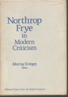 Northrop Frye in modern criticism: selected papers from the English Institute