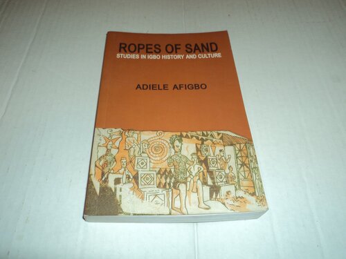 Ropes of sand: studies in Igbo history and culture
