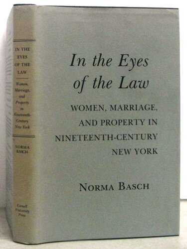 In the eyes of the law: women, marriage, and property in nineteenth-century New York
