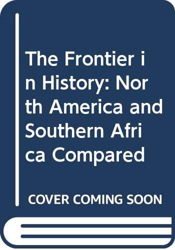 The Frontier in history: North America and Southern Africa compared