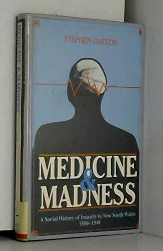 Medicine and madness: a social history of insanity in New South Wales, 1880-1940