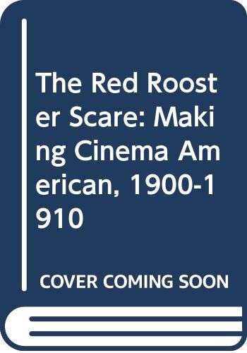 The red rooster scare: making cinema American, 1900-1910
