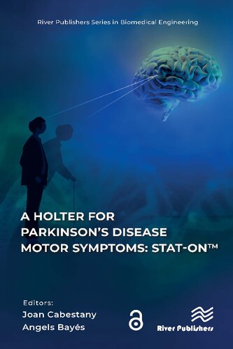A Holter for Parkinson’s Disease Motor Symptoms: STAT-On™ (River Publishers Series in Biotechnology and Medical Research)