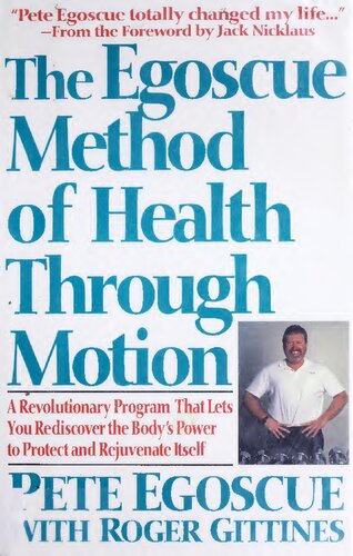 The Egoscue Method of Health Through Motion: A Revolutionary Program That Lets You Rediscover the Body's Power To Protect and Rejuvenate Itself