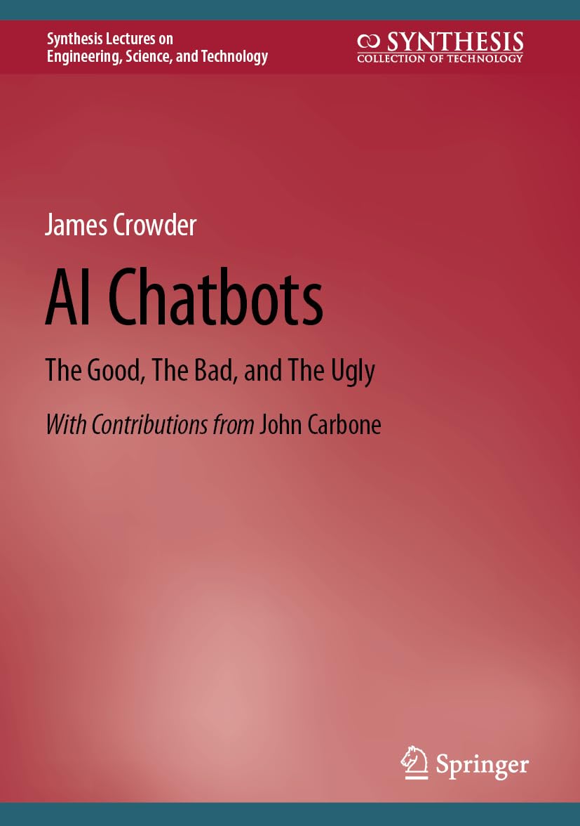 AI Chatbots: The Good, The Bad, and The Ugly (Synthesis Lectures on Engineering, Science, and Technology)