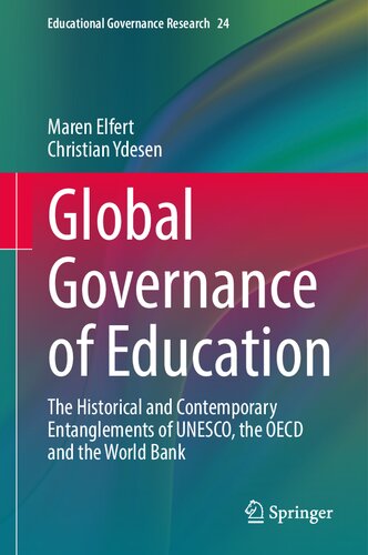 Global Governance of Education : The Historical and Contemporary Entanglements of UNESCO, the OECD and the World Bank