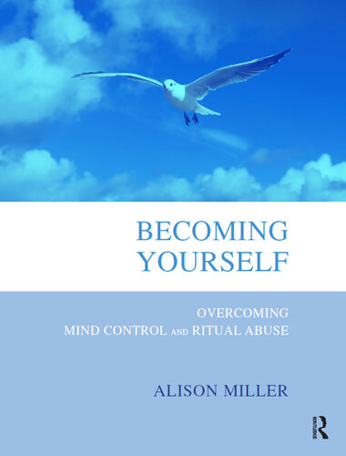 Becoming Yourself: Overcoming Mind Control and Ritual Abuse