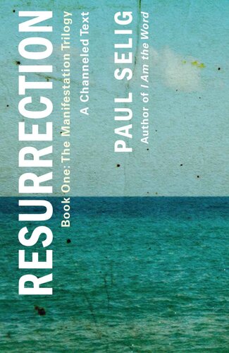 Resurrection; A Channeled Text (The Manifestation Trilogy)