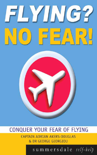 Flying? No Fear!: A Handbook for Apprehensive Flyers