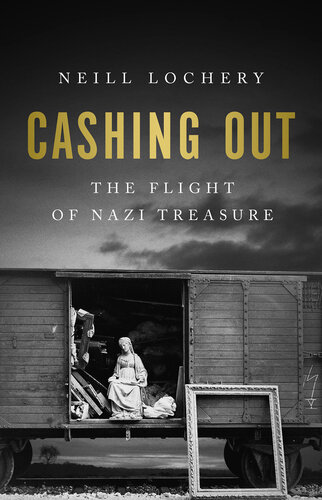 Cashing Out - The Flight of Nazi Treasure, 1945–1948
