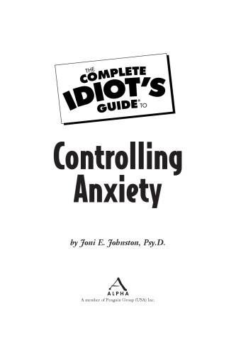 The Complete Idiot's Guide to Controlling Anxiety