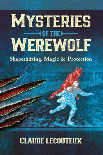 Mysteries of the Werewolf: Shapeshifting, Magic, and Protection