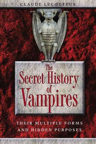 The Secret History of Vampires: Their Multiple Forms and Hidden Purposes