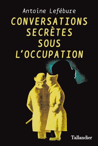 Conversations secrètes des Français sous l'occupation