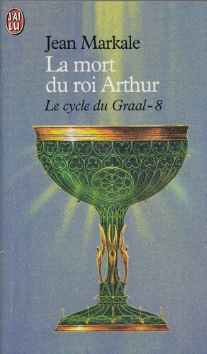 Le Cycle Du Graal - VIII - La Mort Du Roi Arthur