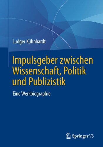 Impulsgeber zwischen Wissenschaft, Politik und Publizistik: Eine Werkbiographie