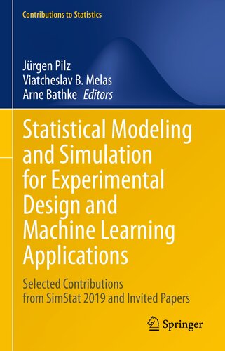 Statistical Modeling and Simulation for Experimental Design and Machine Learning Applications : Selected Contributions from SimStat 2019 and Invited Papers