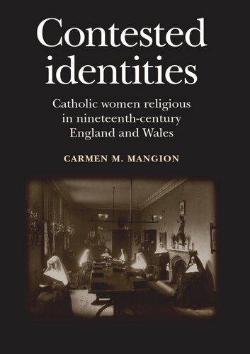 Contested identities: Catholic women religious in nineteenth-century England and Wales