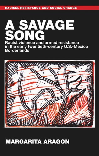 A savage song: Racist violence and armed resistance in the early twentieth-century U.S.–Mexico Borderlands