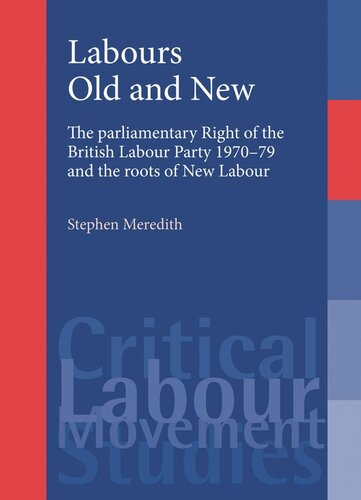 Labours old and new: The parliamentary right of the British Labour Party 1970–79 and the roots of New Labour
