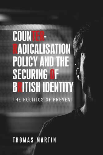Counter-radicalisation policy and the securing of British identity: The politics of Prevent