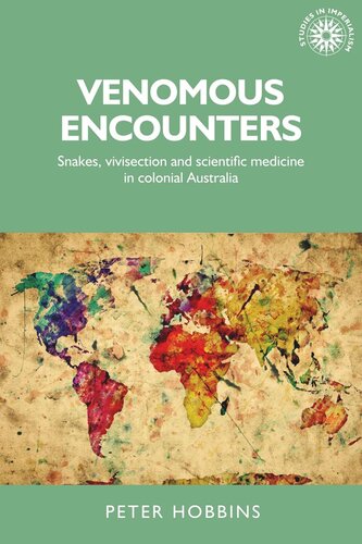 Venomous encounters: Snakes, vivisection and scientific medicine in colonial Australia