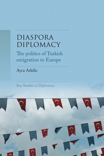 Diaspora diplomacy: The politics of Turkish emigration to Europe