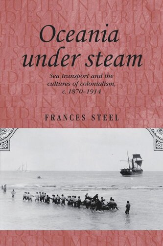 Oceania under steam: Sea transport and the cultures of colonialism, <i>c</i>. 1870–1914