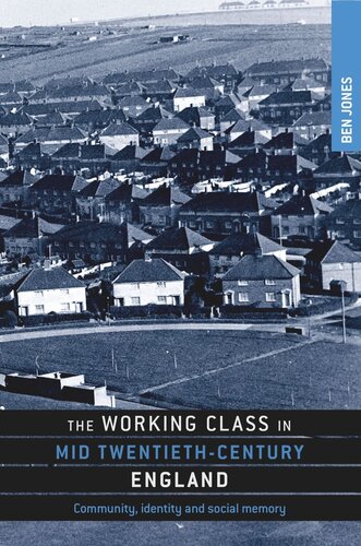 The working class in mid-twentieth-century England: Community, identity and social memory