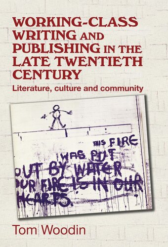 Working-class writing and publishing in the late twentieth century: Literature, culture and community