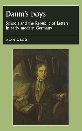 Daum's boys: Schools and the Republic of Letters in early modern Germany