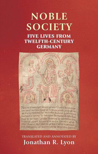 Noble society: Five lives from twelfth-century Germany