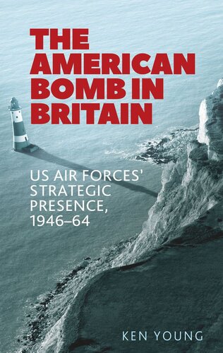 The American bomb in Britain: US Air Forces' strategic presence, 1946–64