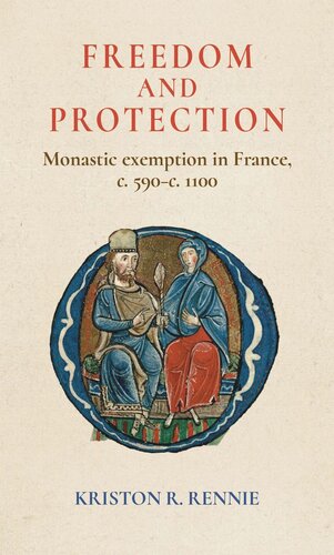 Freedom and protection: Monastic exemption in France, <i>c.</i> 590–<i>c.</i> 1100