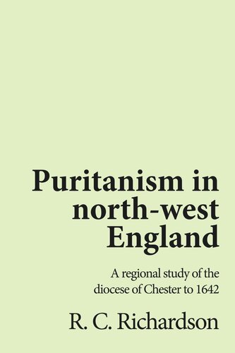 Puritanism in north-west England: A regional study of the diocese of Chester to 1642